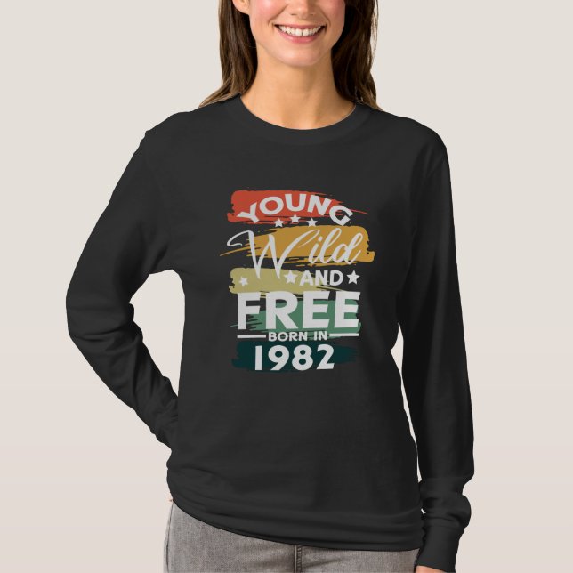 Jung Wild Free Geboren 1982 T-Shirt (Vorderseite)
