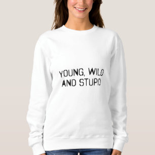 Jung wild und dumm sweatshirt