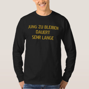 JUNG ZU BLEIBENDAUERTSEHR LANGE - besonders T-Shirt