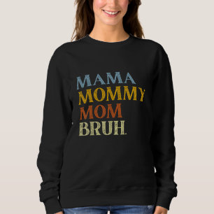 Junge Mama Leben Mama Mommy Mama Bruh Mommy und ic Sweatshirt