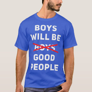 Jungen werden gute Menschen sein Pro Frauenrechte  T-Shirt