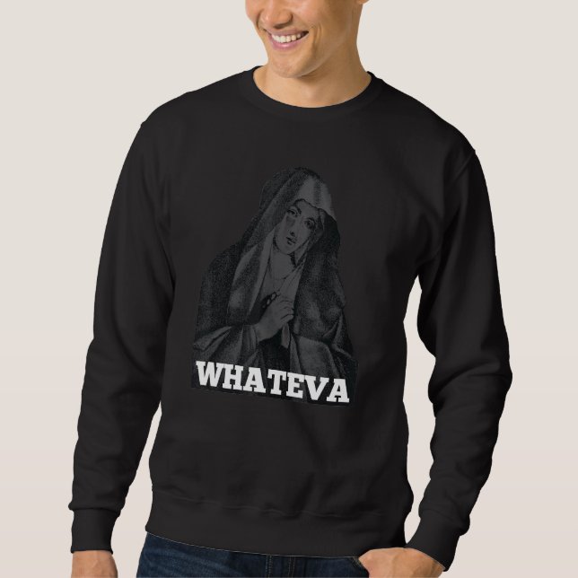 Jungfrau Maria Whateva Mutter Jesu Design Sweatshirt (Vorderseite)