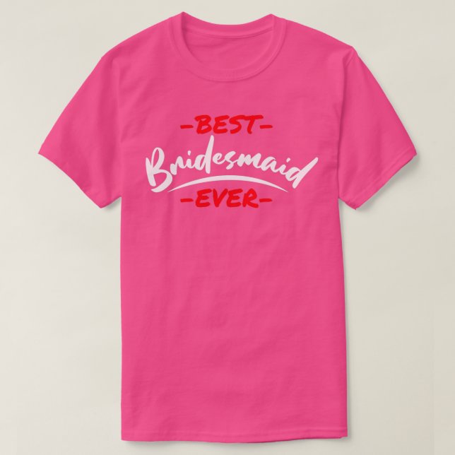 Junggeselinnen-Abschied Wedding Best Bridesmaid je T-Shirt (Design vorne)
