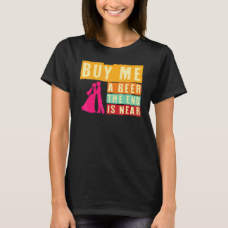 Junggesellenabschied Kauf mir ein Bier Das Ende is T-Shirt