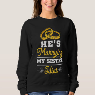 Junggesellenabschied, weil er meine Schwester heir Sweatshirt