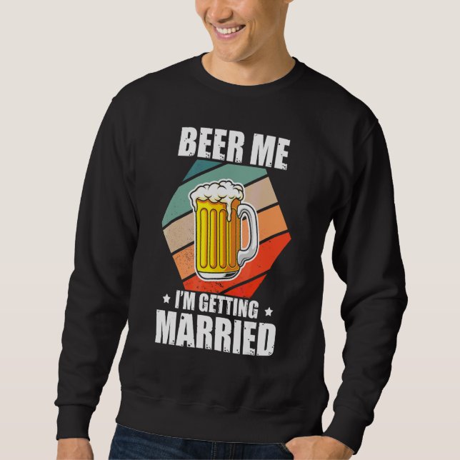 Junggesellenbier Ich heirate Junggesellenabschied  Sweatshirt (Vorderseite)