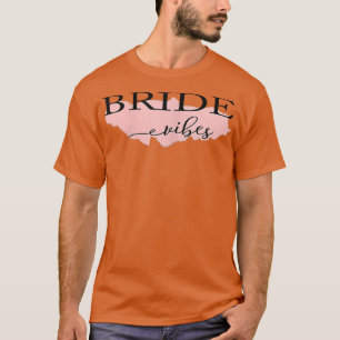 Junggesellinnenabschied Braut Vibes  T-Shirt