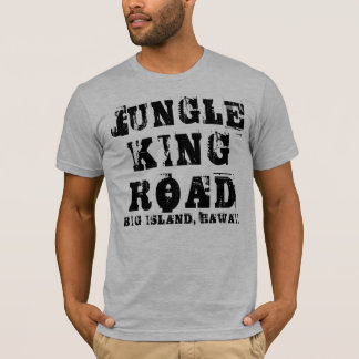 JUNGLE KING ROAD BIG ISLAND HAWAII T-Shirt
