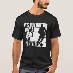 Jungs lustig, es ist nicht nur ein Hobby-Fußball T-Shirt