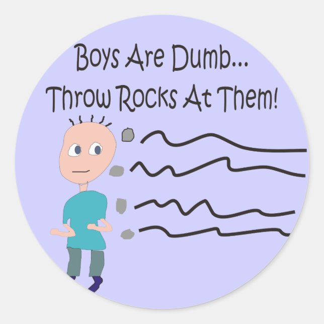 Jungs sind dumm "Wirf dir Steine auf!" Runder Aufkleber (Vorderseite)