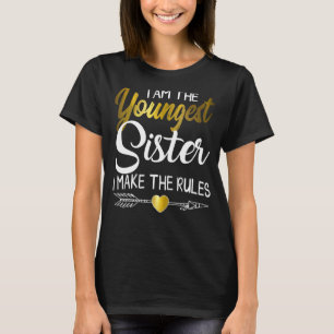 Jüngste Schwester, die ich mache, dass die Regeln T-Shirt