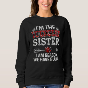 Jüngste Schwester Ich bin der Grund, dass wir Rege Sweatshirt