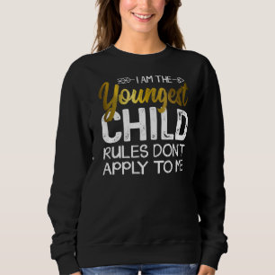 Jüngstes Kind - Regeln gelten nicht für mich Coole Sweatshirt