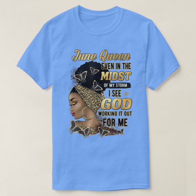 Juni Königin, selbst mitten in meinem Sturm, sehe  T-Shirt (Design vorne)