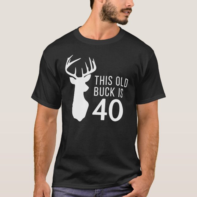 Junter Birthday Geschenk Dieser alte Buck ist 40 J T-Shirt (Vorderseite)