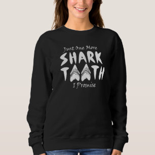 Jurassic Fossil Digging World One more Shark Tooth Sweatshirt