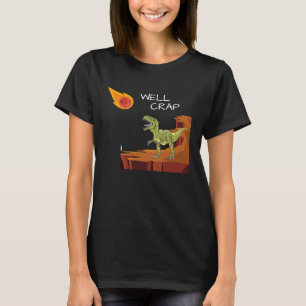 Jurassic rex Tyrannosaurus Rex Well Crap Sprichwor T-Shirt