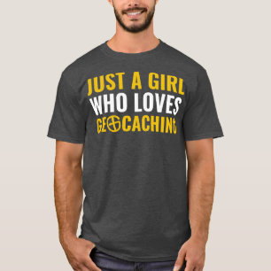 Jus a Girl Who Lieben Geocaching Funny Geocacher T-Shirt