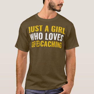 Jus a Girl Who Lieben Geocaching Funny Geocacher T-Shirt