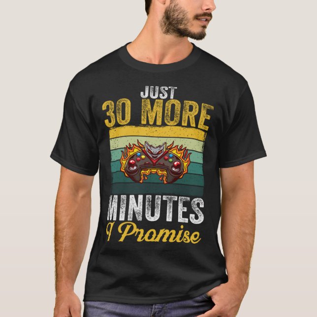 Just 30 More Minutes I Promise  Video Gaming   2 T-Shirt (Vorderseite)