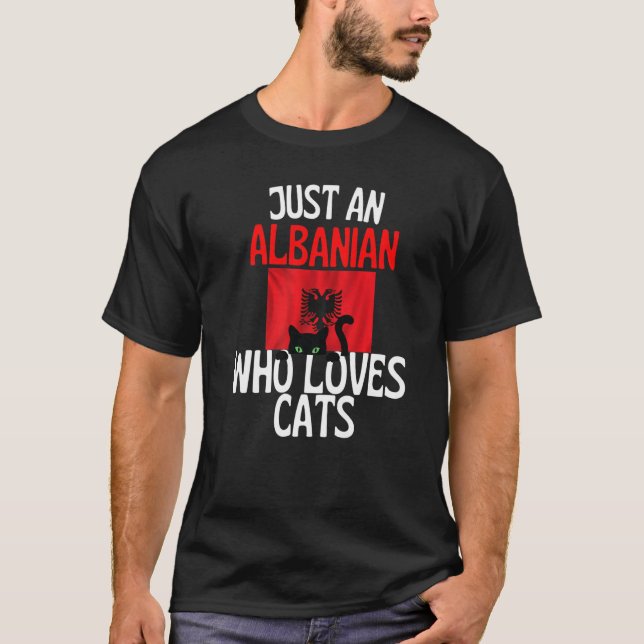 Just A Albanian Who Loves Cats For all of Albania  T-Shirt (Vorderseite)