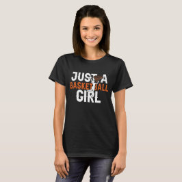 Just A Basketball Girl White T-Shirt