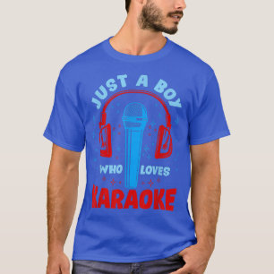 Just A Boy Who Lieben Karaoke Music Singer 1464 T-Shirt