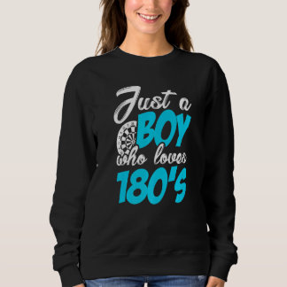 Just A Boy Who Loves 180s Dart Player Dartboard 18 Sweatshirt