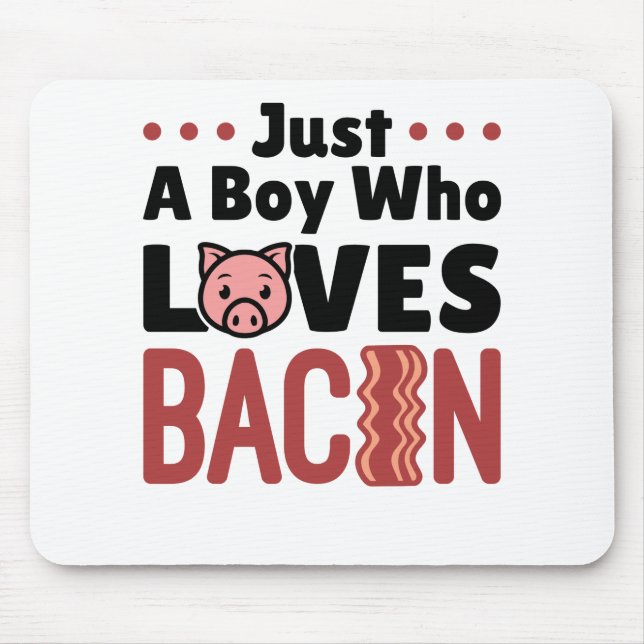 Just a Boy Who Loves Bacon Mousepad (Vorne)