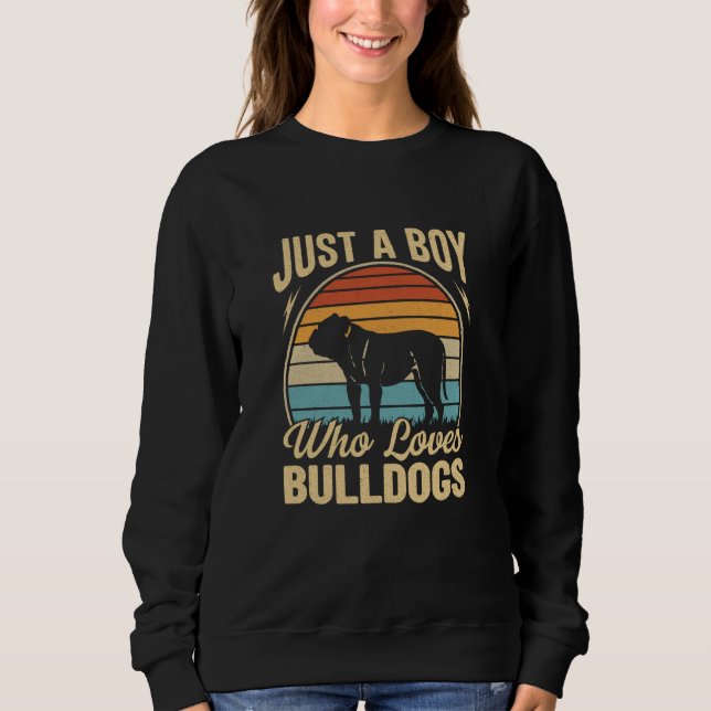 Just A Boy Who Loves Bulldogs Dogs Sweatshirt (Vorderseite)