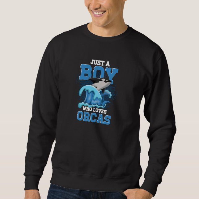 Just A Boy Who Loves Orcas Ocean Animal Killer Wha Sweatshirt (Vorderseite)