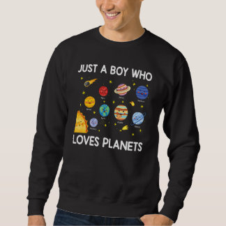 Just A Boy Who Loves Planets Solar System Space Sc Sweatshirt