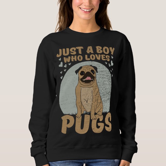 Just A Boy Who Loves Pugs Sweatshirt (Vorderseite)