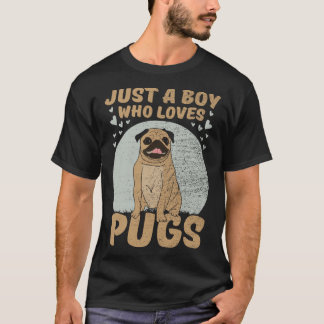 Just A Boy Who Loves Pugs T-Shirt