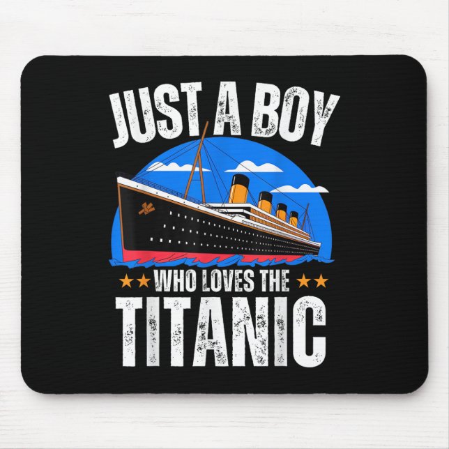 Just A Boy Who Loves The Rms Titanic Boat Titanic  Mousepad (Vorne)