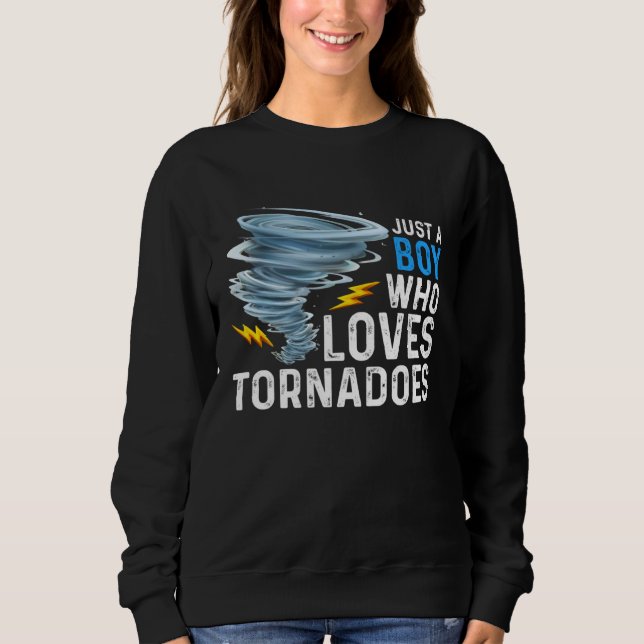 Just A Boy Who Loves Tornadoes Storm Weather Chase Sweatshirt (Vorderseite)