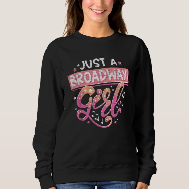 Just A Broadway Girl Musical Actress Theater 2 Sweatshirt (Vorderseite)