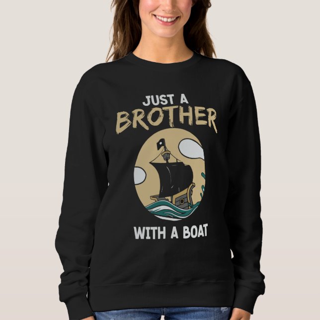 Just A Brother With A Boat Ship Crew Captain Yacht Sweatshirt (Vorderseite)