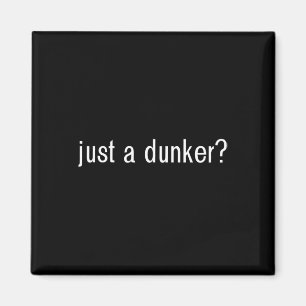 Just A Dunker Fun Bysketbyll Magnet