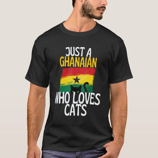 Just A Ghanaian Who Loves Cats For all of Ghana T-Shirt (Vorderseite)