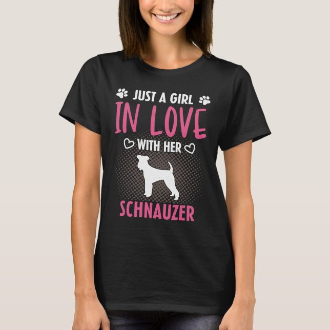 Just A Girl In Love With Her Schnauzer  Schnauzer  T-Shirt (Vorderseite)