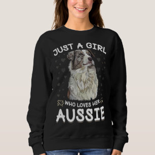 Just A Girl Who Lieben Aussies Australian Shepherd Sweatshirt