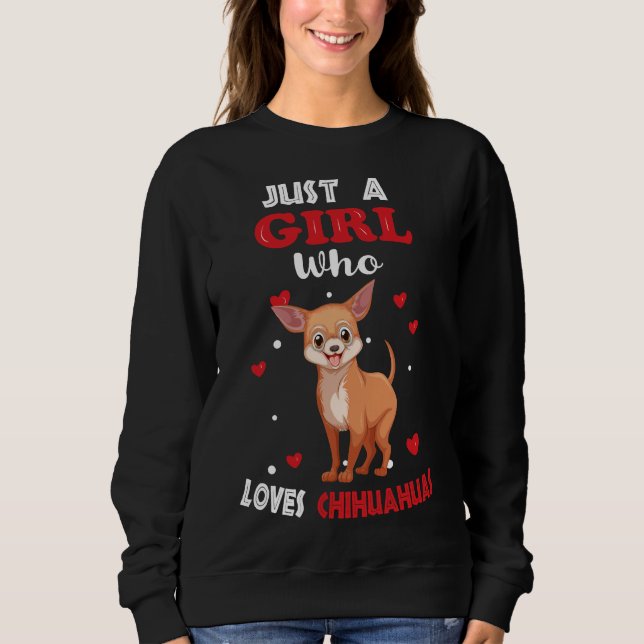 Just A Girl Who Lieben Chihuahuas Funny Chihuahua  Sweatshirt (Vorderseite)