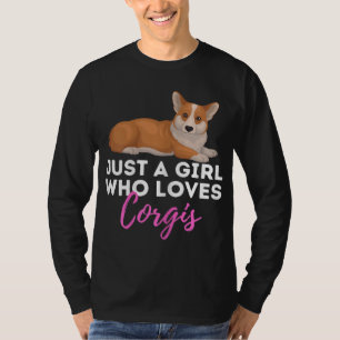 Just A Girl Who Lieben Corgis - Welsh Corgi Owner  T-Shirt