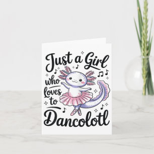 Just A Girl Who Lieben Dancolotl Ballet Dance Axol Karte