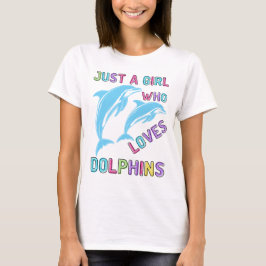 Just a Girl Who Lieben Delphine, Delphin-Geschenk T-Shirt