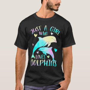 Just a Girl Who Lieben Delphine Sea Delphin Themed T-Shirt