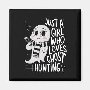 Just a Girl Who Lieben Ghost Jagen Funny Ghost Hu Magnet
