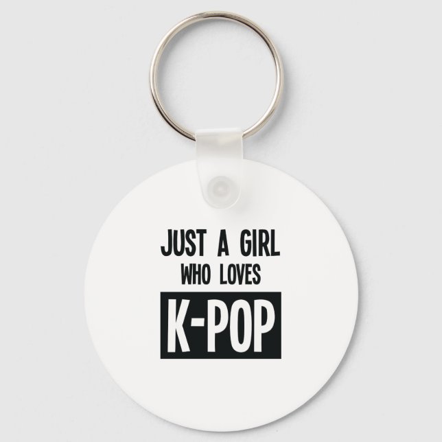 " Just a Girl Who Lieben K-POP Lieblingsmusik Schlüsselanhänger (Vorderseite)