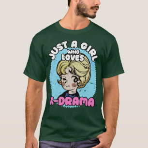 Just a Girl Who Lieben KDrama Otaku Girl Quotes 2 T-Shirt